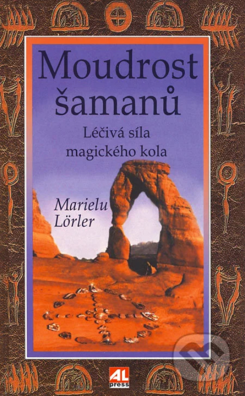 Lörlerová, Marielu: MOUDROST ŠAMANŮ
