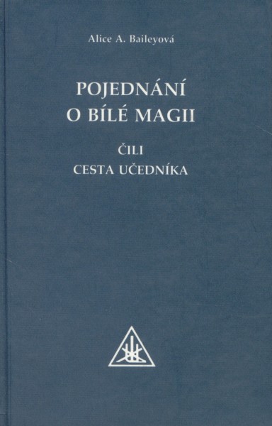 Baileyová, Alice A.: POJEDNÁNÍ O BÍLÉ MAGII čili CESTA UČEDNÍKA