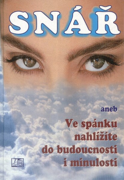 Drews, Gerald: SNÁŘ ANEB VE SPÁNKU NAHLÍŽÍTE DO BUDOUCNOSTI I MINULOSTI