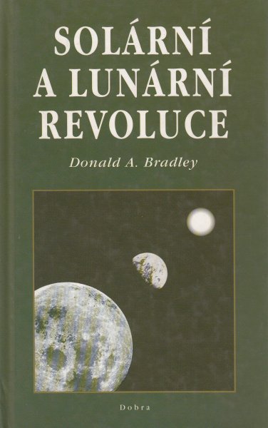 Bradley, Donald A.: SOLÁRNÍ A LUNÁRNÍ REVOLUCE