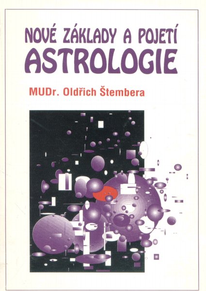 Štembera, Oldřich: NOVÉ ZÁKLADY A POJETÍ ASTROLOGIE