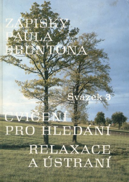 Brunton, Paul: CVIČENÍ PRO HLEDÁNÍ / RELAXACE A ÚSTRANÍ