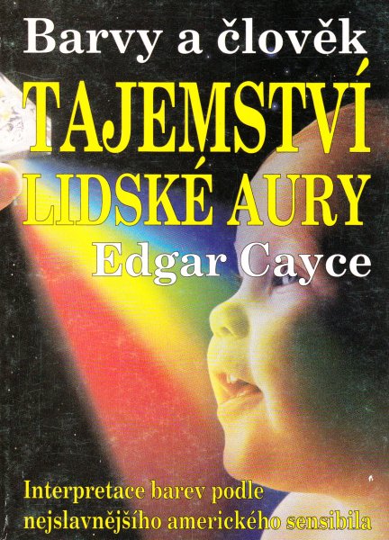 Cayce, Edgar: TAJEMSTVÍ LIDSKÉ AURY