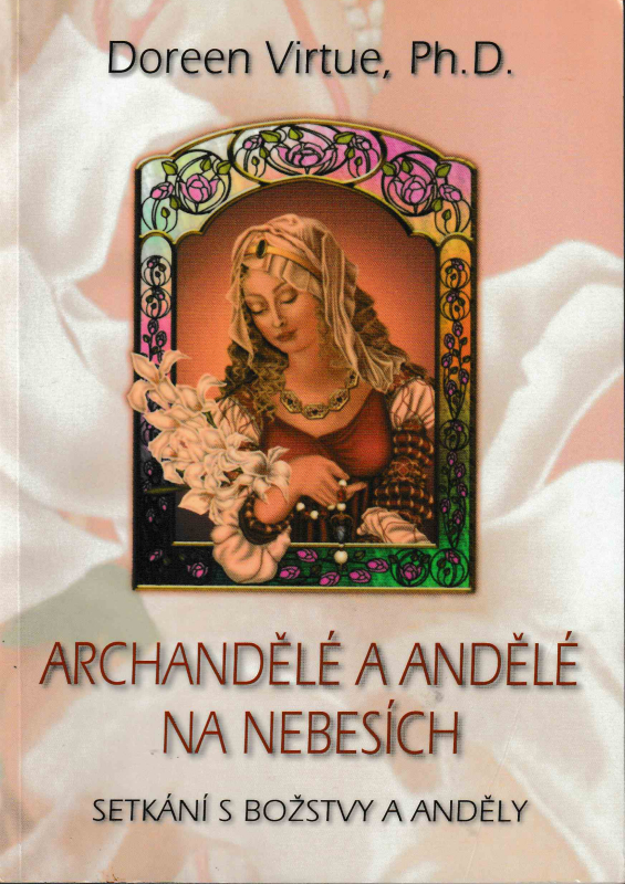 Virtue, Doreen: ARCHANDĚLÉ A ANDĚLÉ NA NEBESÍCH