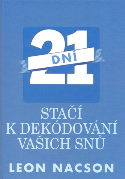 Nacson, Leon: 21 DNÍ STAČÍ K DEKÓDOVÁNÍ VAŠICH SNŮ