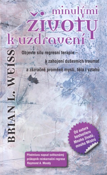 Weiss, Brian L.: MINULÝMI ŽIVOTY K UZDRAVENÍ