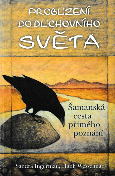 Ingerman, Sandra: PROBUZENÍ DO DUCHOVNÍHO SVĚTA