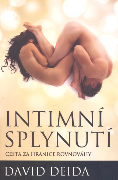 Deida, David: INTIMNÍ SPLYNUTÍ