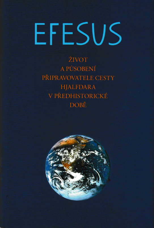 EFESUS - ŽIVOT A PŮSOBENÍ PŘIPRAVOVATELE CESTY HJALFDARA V PŘEDHISTORICKÉ DOBĚ
