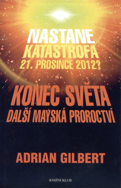 Gilbert, Adrian: KONEC SVĚTA