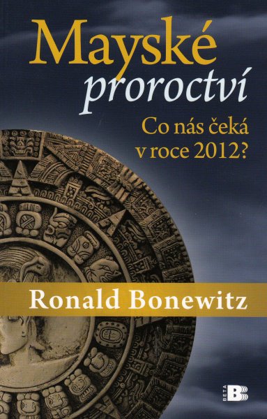 Bonewitz, Ronald: MAYSKÉ PROROCTVÍ