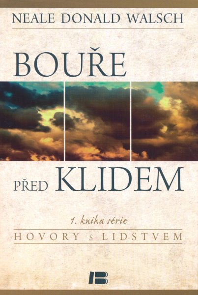 Walsch, Neale D.: BOUŘE PŘED KLIDEM