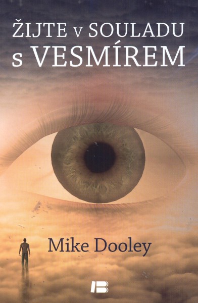 Dooley, Mike: ŽIJTE V SOULADU S VESMÍREM