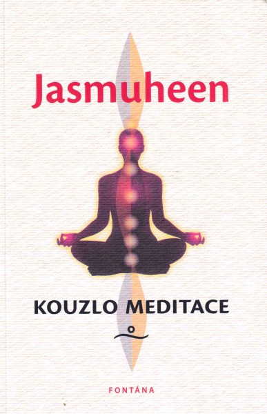 Jasmuheen: KOUZLO MEDITACE