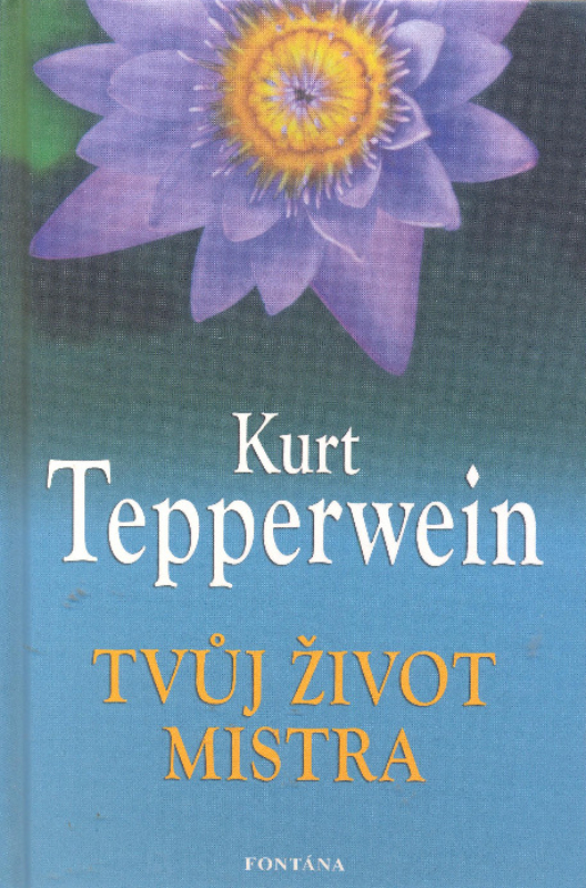 Tepperwein, Kurt: TVŮJ ŽIVOT MISTRA