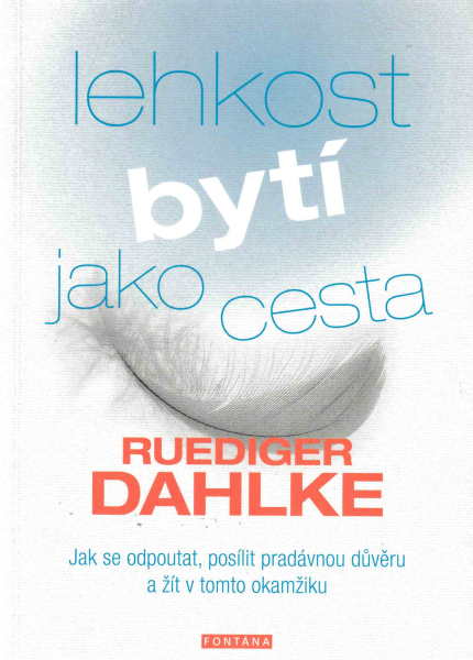 Dahlke, Ruediger: LEHKOST BYTÍ JAKO CESTA
