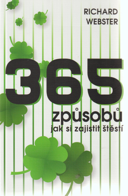 Webster, Richard: 365 ZPŮSOBŮ, JAK SI ZAJISTIT ŠTĚSTÍ