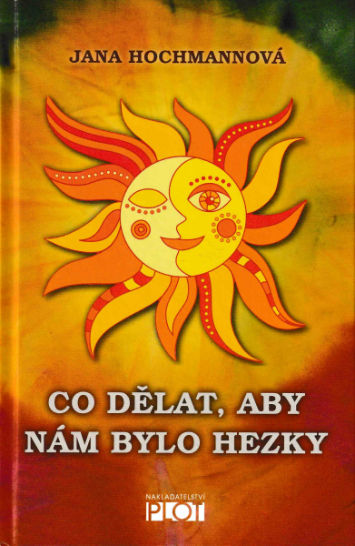 Hochmannová, Jana: CO DĚLAT, ABY NÁM BYLO HEZKY