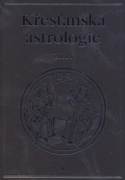 Lilly, William: KŘESŤANSKÁ ASTROLOGIE
