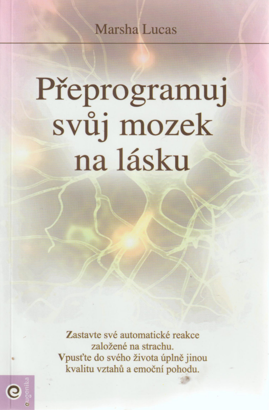 Lucas, Marsha: PŘEPROGRAMUJ SVŮJ MOZEK NA LÁSKU