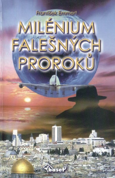 Emmert, František: MILÉNIUM FALEŠNÝCH PROROKŮ