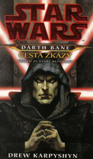 Karpyshyn, Drew: DARTH BANE - CESTA ZKÁZY