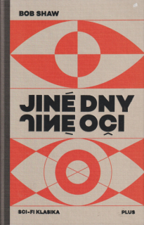 Shaw, Bob: JINÉ DNY, JINÉ OČI