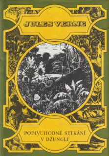 Verne, Jules: PODIVUHODNÉ SETKÁNÍ V DŽUNGLI /Albatros/