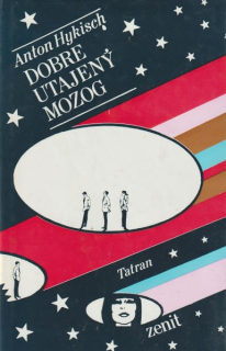 Hykisch, Anton: DOBRE UTAJENÝ MOZOG
