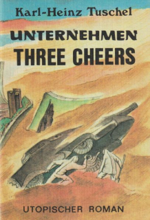 Tuschel, K-H: UNTERNEHMEN THREE CHEERS