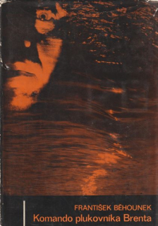 Běhounek, František: KOMANDO PLUKOVNÍKA BRENTA