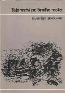 Běhounek, František: TAJEMSTVÍ POLÁRNÍHO MOŘE