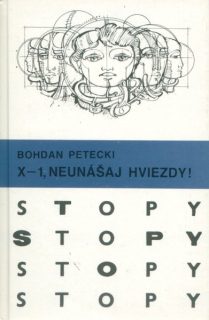 Petecki, Bohdan: X-1, NEUNÁŠAJ HVIEZDY