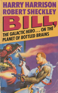 Harrison, Harry: BILL, THE GALACTIC HERO...ON THE PLANET OF BOTTLED BRAINS