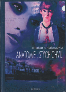 Chaloupka, Otakar: ANATOMIE JISTÝCH CHVIL