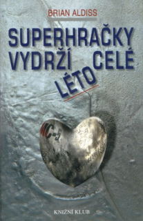 Aldiss, Brian: SUPERHRAČKY VYDRŽÍ CELÉ LÉTO