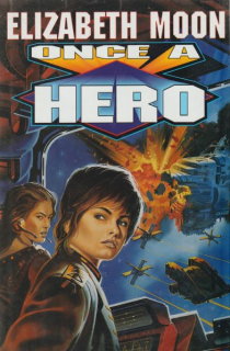 Moon, Elizabeth: ONCE A HERO