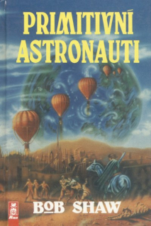 Shaw, Bob: PRIMITIVNÍ ASTRONAUTI