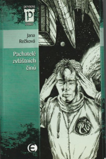 Rečková, Jana: PACHATELÉ ZVLÁŠTNÍCH ČINŮ