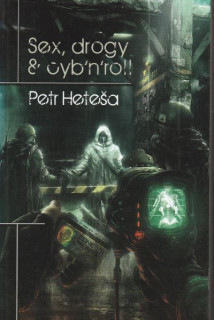 Heteša, Petr: SEX, DROGY & CYB´N´ROLL