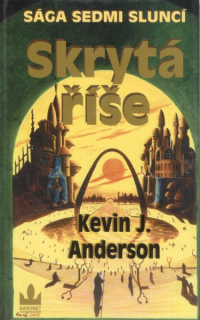 Anderson, Kevin J.: SKRYTÁ ŘÍŠE