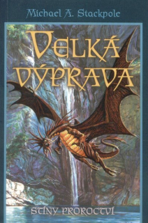 Stackpole, Michael A.: VELKÁ VÝPRAVA 1 - STÍNY PROROCTVÍ