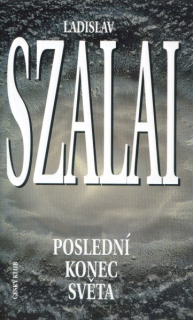 Szalai, Ladislav: POSLEDNÍ KONEC SVĚTA