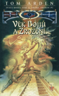 Arden, Tom: VĚK BOHŮ A ZROZENÍ