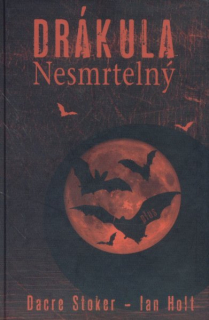 Stoker, Dacre: DRÁKULA NESMRTELNÝ