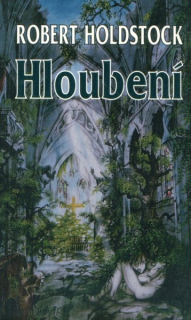 Holdstock, Robert: HLOUBENÍ