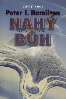 Hamilton, Peter F.: NAHÝ BŮH, část 1-ÚTOK