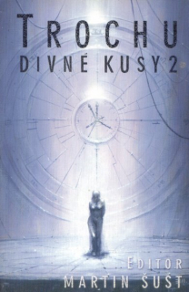 antologie: TROCHU DIVNÉ KUSY 2