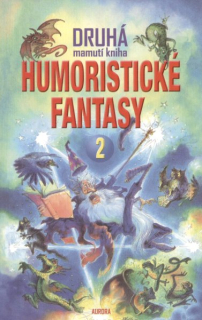 antologie: DRUHÁ MAMUTÍ KNIHA HUMORISTICKÉ FANTASY