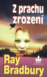 Bradbury, Ray: Z PRACHU ZROZENÍ
